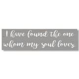 I Have Found The One My Soul Loves Sign - Gray