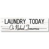 Laundry Today or Naked Tomorrow sign