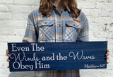 Even The Winds and The Waves Obey Him Sign