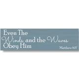 Even The Winds and The Waves Obey Him Sign- Matthew 8:27
