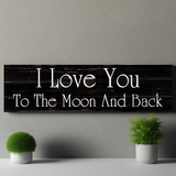 I Love You To The Moon And Back Sign