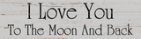 I Love You To The Moon And Back Sign