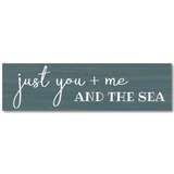 Just You Me and The Sea Sign- Beach House Sign