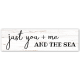 Just You Me and The Sea Sign- Beach House Sign