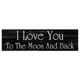 I Love You To The Moon And Back Sign