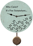 It's Five Somewhere Pendulum Clock