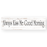 Always Kiss Me Good Morning - White