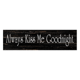 Always Kiss Me Goodnight Sign Black