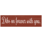 Dibs On Forever With You Sign- Choose Your Color