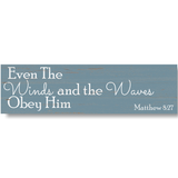 Even The Winds and The Waves Obey Him Sign - 4
