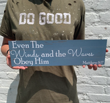 Even The Winds and The Waves Obey Him Sign - 5