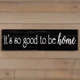 It's So Good To Be Home Sign - 2