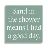 Sand In The Shower Means I Had A Good Day Sign - 4