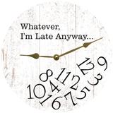 Whatever I'm Late Anyway Wall Clock - Gold Hands
