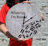 Whatever I'm Retired Clock-7