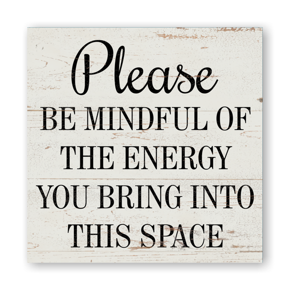 Please Be Mindful Of The Energy You Bring Into This Space Sign