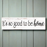 It's So Good To Be Home Black Sign- It's Good To Be Home Sign- Rustic Sign