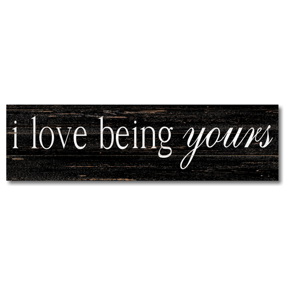 I Love Being Yours Sign