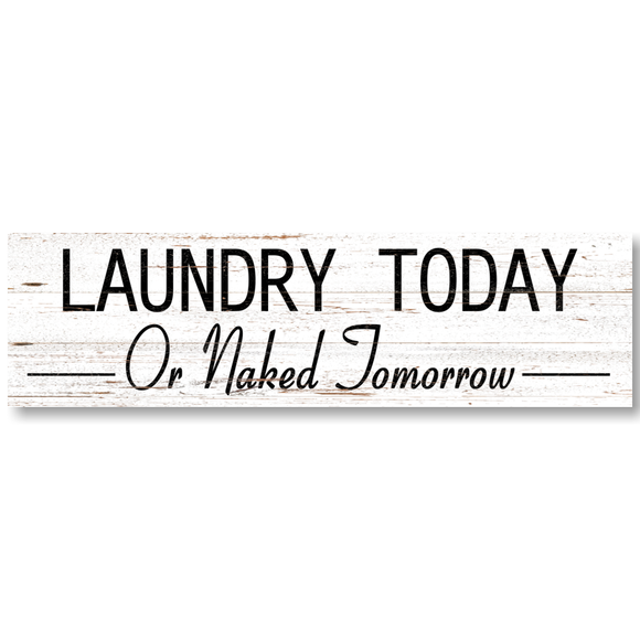 Laundry Today Or Naked Tomorrow Sign- Laundry Sign