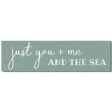 Just You Me and The Sea Sign- Beach House Sign