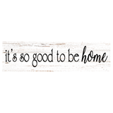 It's Good To Be Home Sign
