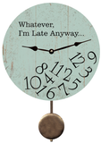 Whatever I'm Late Anyway Pendulum Clock