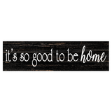 It's So Good To Be Home Black Sign- It's Good To Be Home Sign- Rustic Black Sign