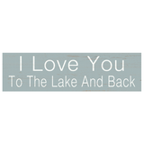 I Love You To The Lake And Back Sign- Lake Themed Wall Sign
