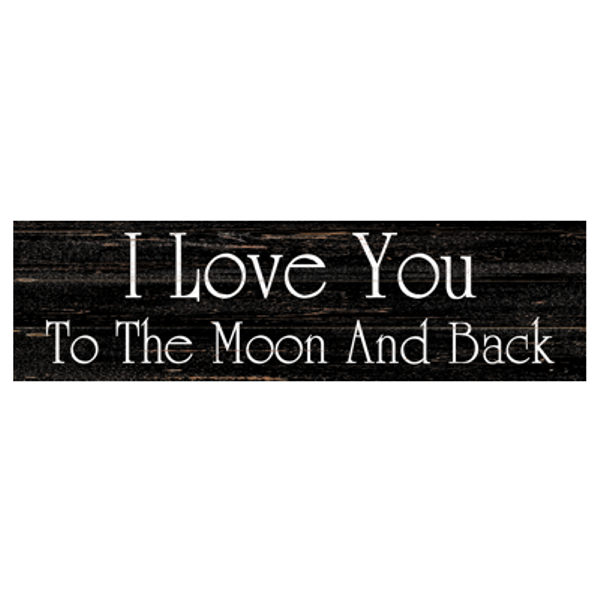I Love You To The Moon And Back Sign