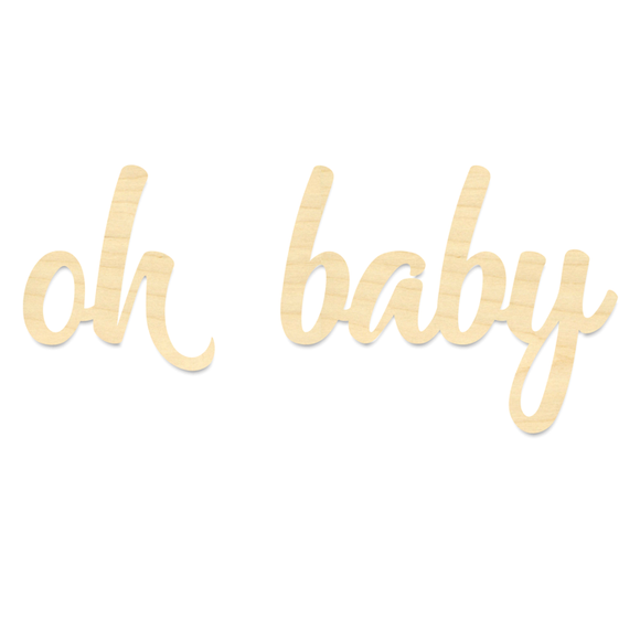 Oh Baby Unfinished Wooden Sign- Oh Baby Laser Cut Out Wording
