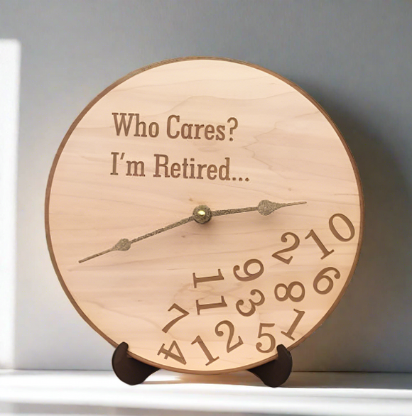 Who Cares I'm Retired Wooden Clock