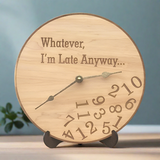 Whatever I'm Late Anyway Wall Clock
