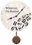 Whatever I'm Retired Pendulum Clock