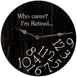 Who Cares I'm Retired Clock